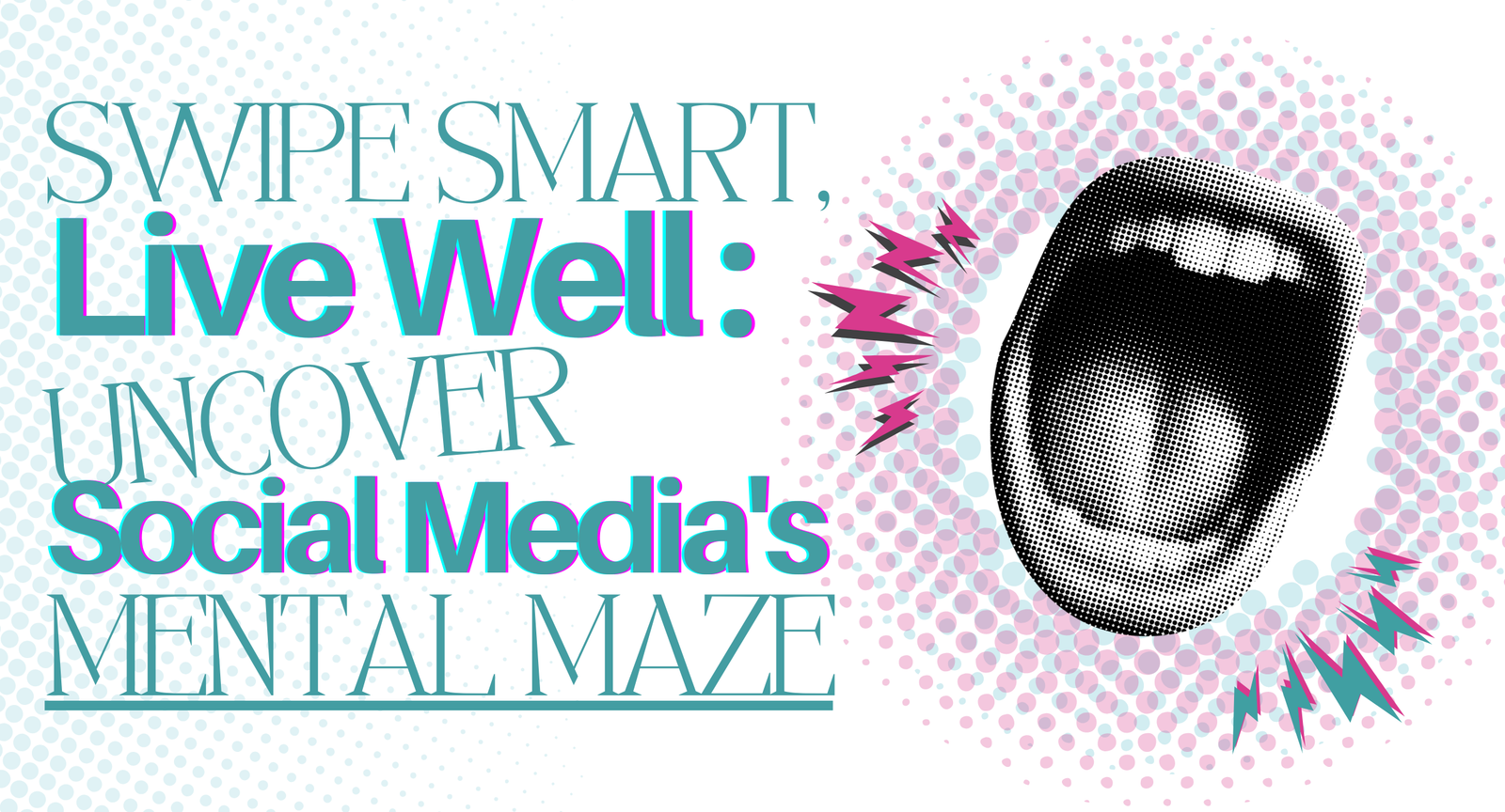Swipe Smart, Live Well: Uncover Social Media’s Mental Maze!